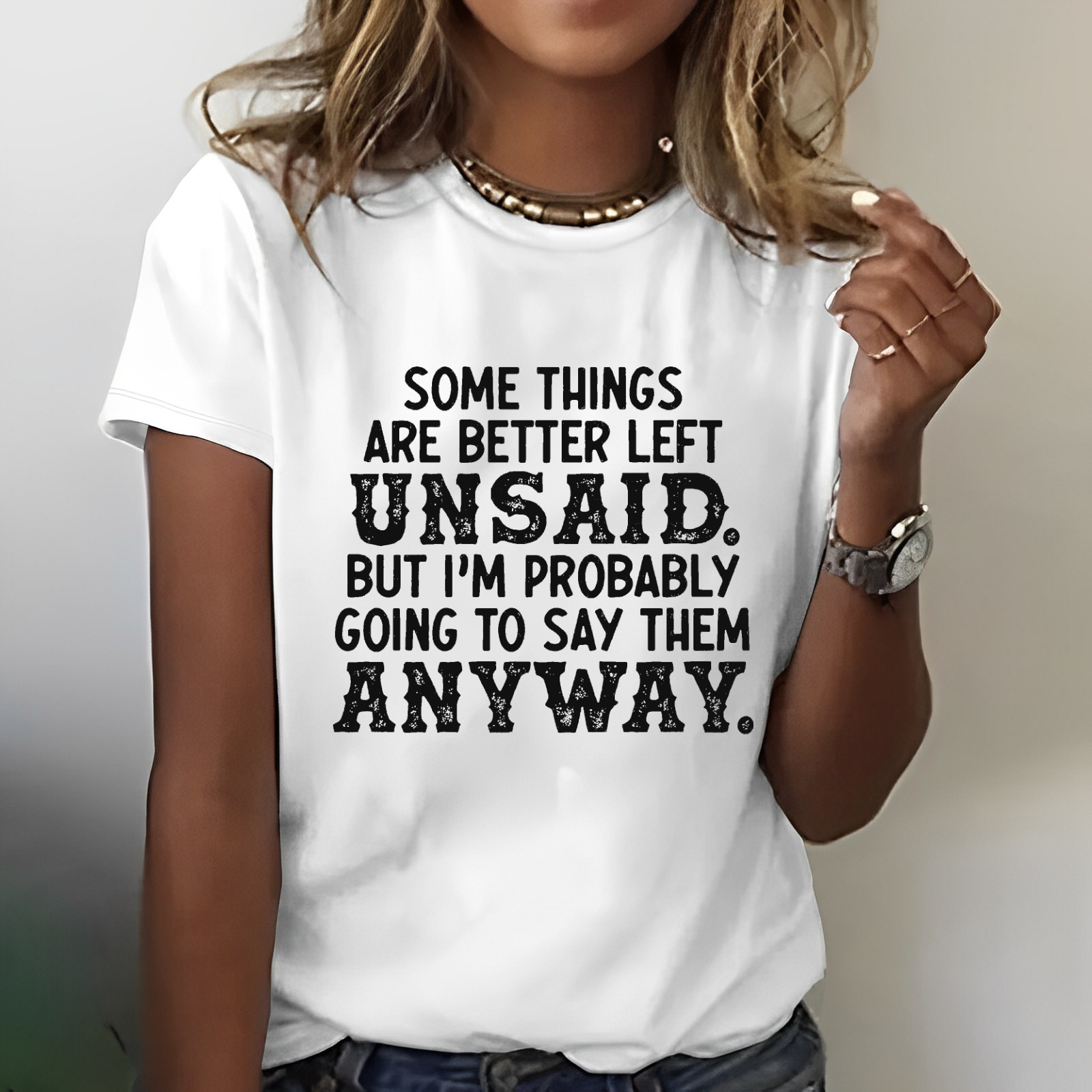 Some Things Are Better Left Unsaid But I'M Probably Going To Say Them Anyway Funny T-shirt
