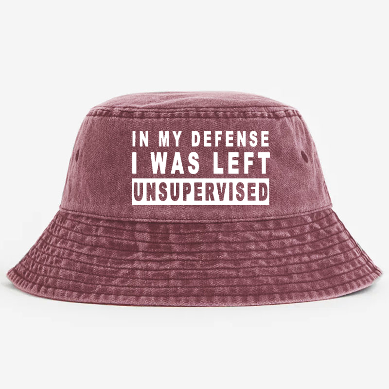 In My Defense I Was Left Unsupervised Bucket Hat
