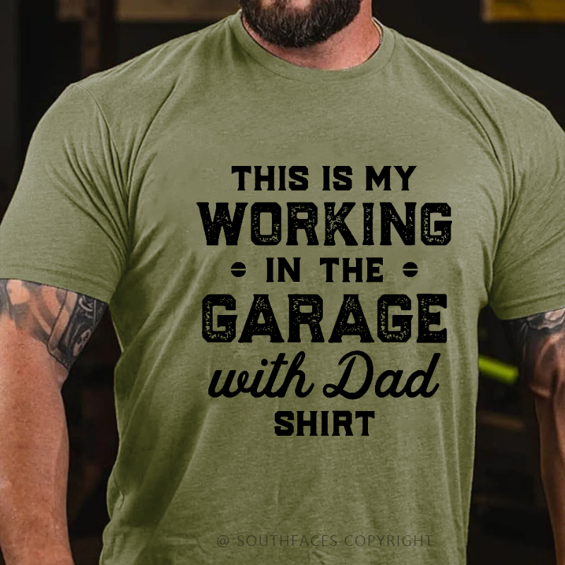 This Is My Working In The Garage With Dad Shirt T-shirt
