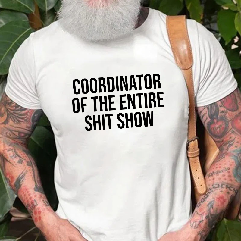 COORDINATOR OF THE ENTIRE SHIT SHOW T-shirt