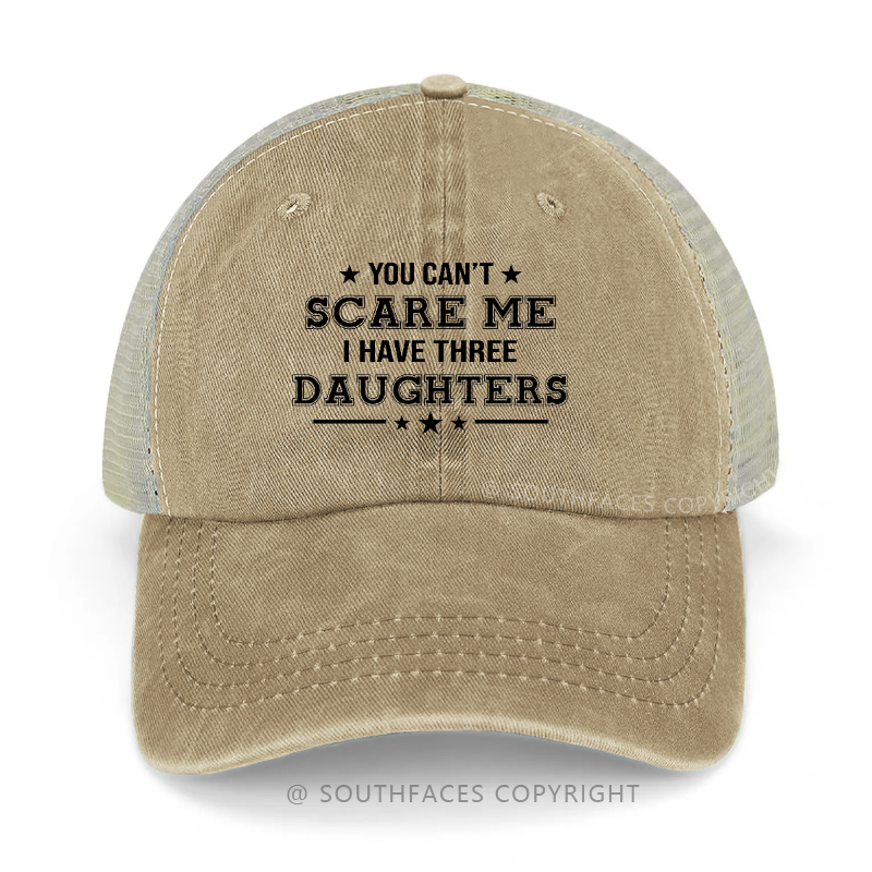 You Can't Scare Me I Have Two Daughters Trucker Cap