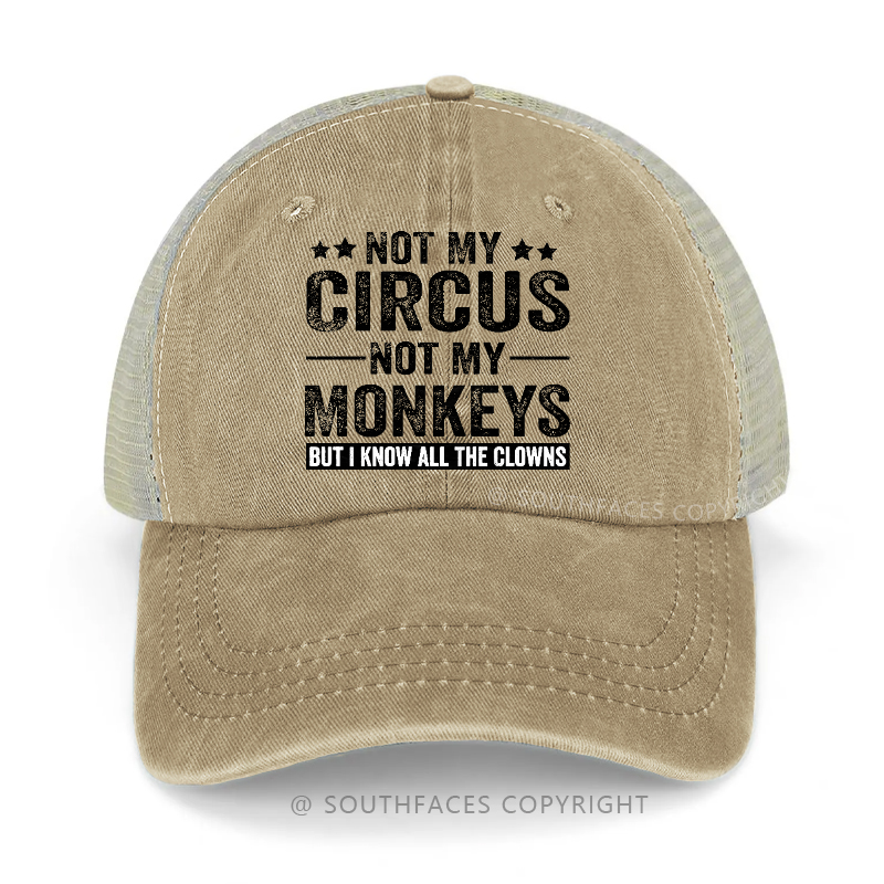 Not My Circus Not My Monkeys But I Know All The Clowns Trucker Cap