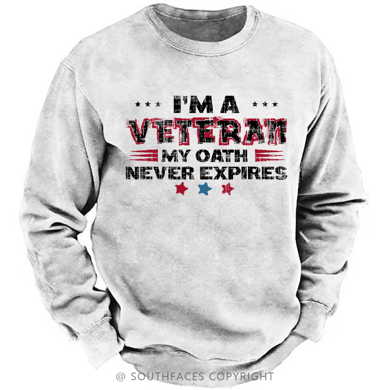 I'm A Veteran My Oath Never Expires Sweatshirt