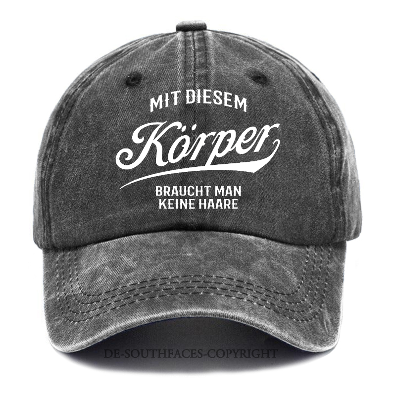 Mit diesem Körper braucht man keine Haare Baseball Cap