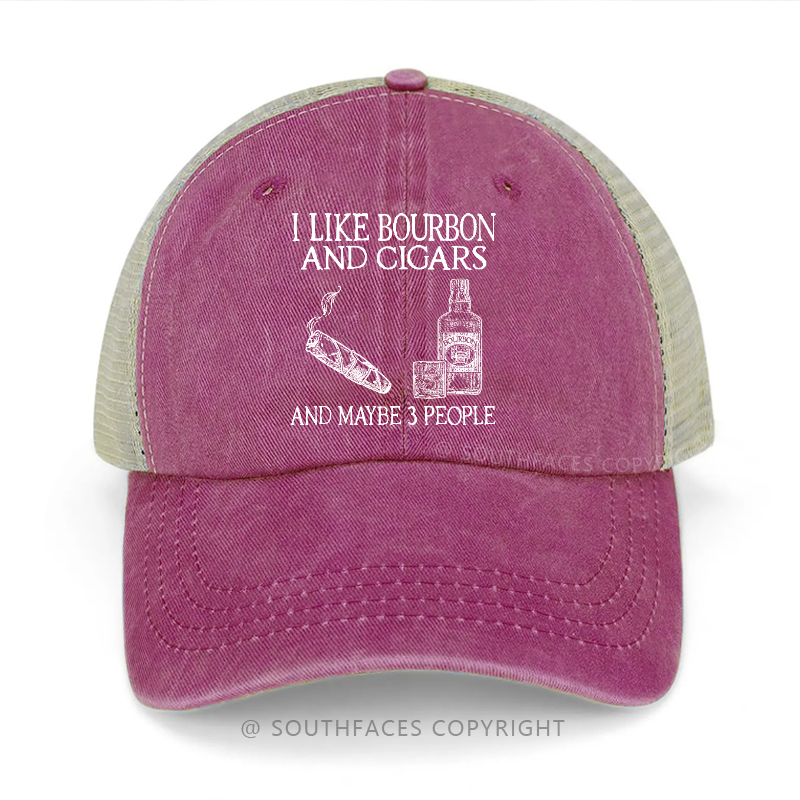 I Like Bourbon And Cigars And Maybe 3 People Trucker Cap