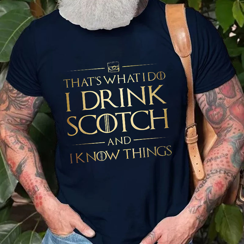 That's What I Do I Drink Scotch And I Know Things T-shirt