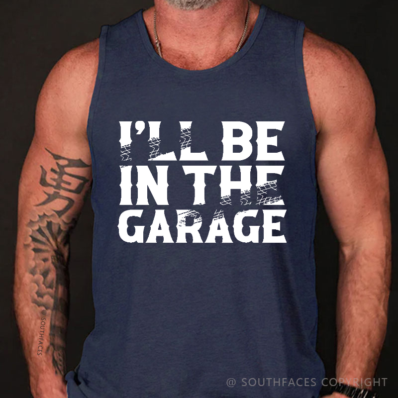 I'll Be In The Garage Funny Custom Men's Tank Top