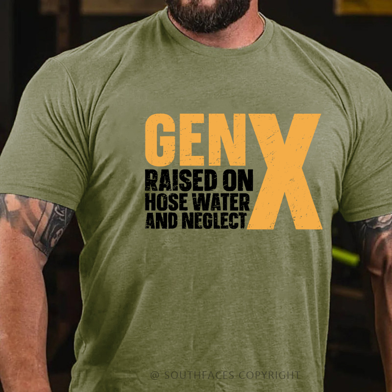 Genx Raised On Hose Water And Neglect T-shirt