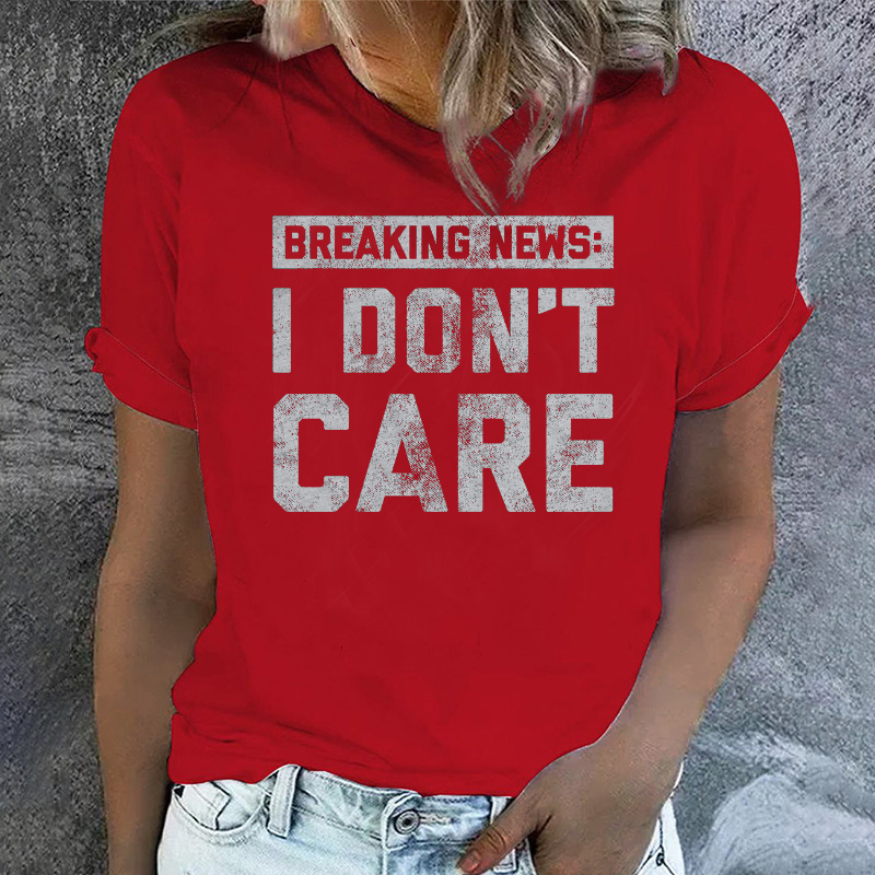 Breaking News: I DON'T CARE Funny T-shirt