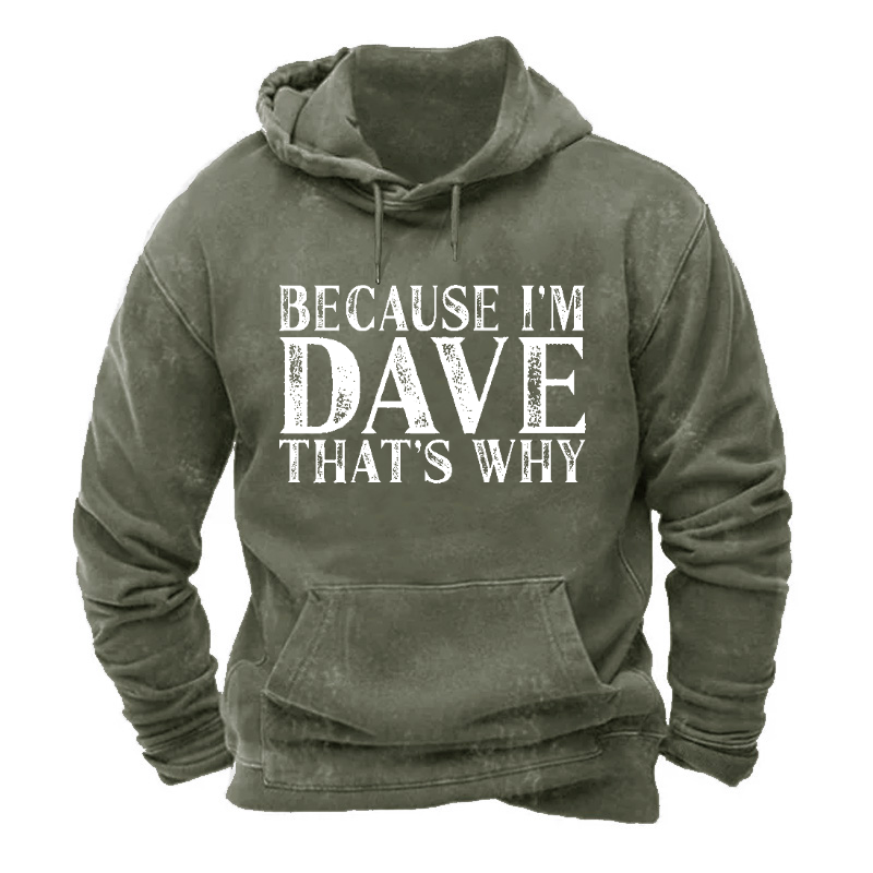 Because I'm Dave That's Why Hoodie