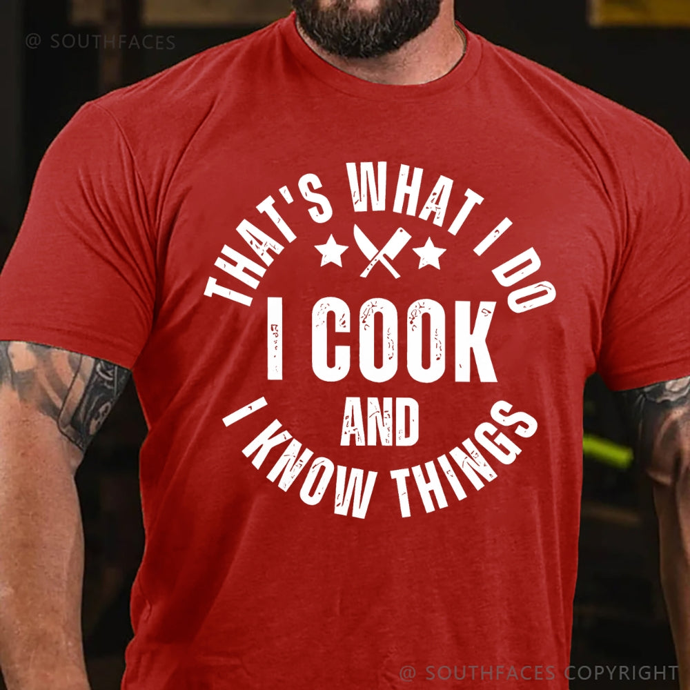 That's What I Do I Cook Stuff And I Know Things T-shirt