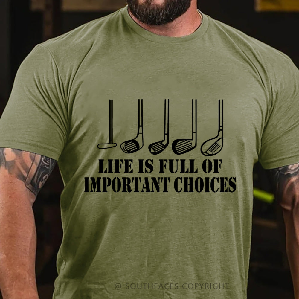 Life Is Full Of Important Choice Golf Player T-shirt