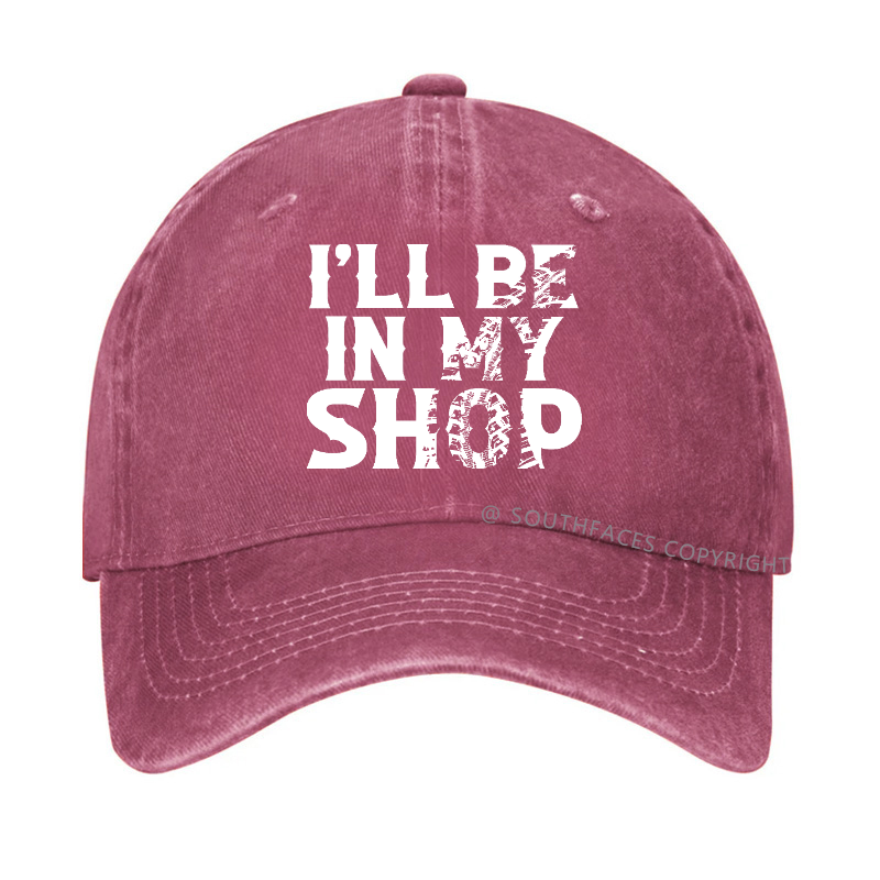 I'll Be In My Shop Funny Custom Hat