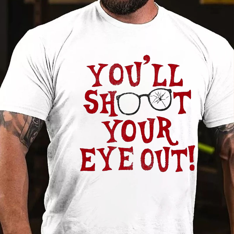 You'll Shoot Your Eye Out Funny X-Mas Men's T-shirt