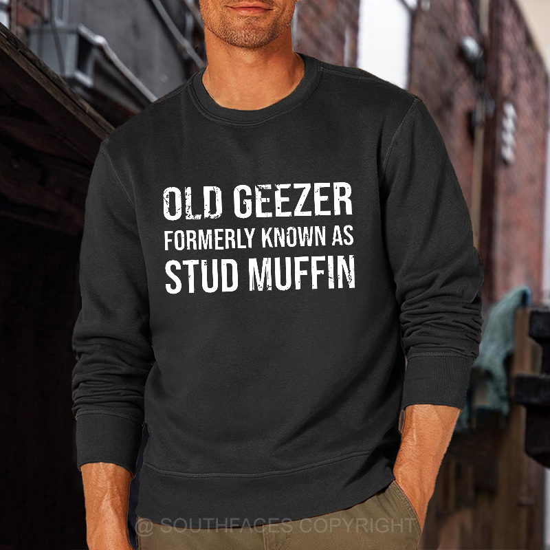 Old Geezer Formerly Known As Stud Muffin Sweatshirt