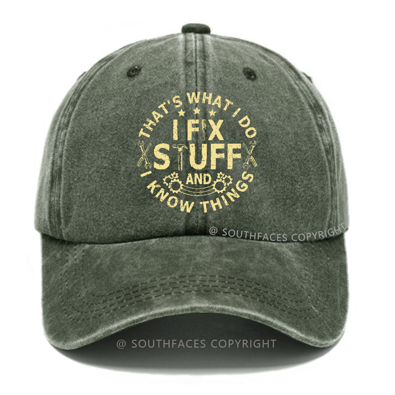 That's What I Do I Fix Stuff And I Know Things Hat