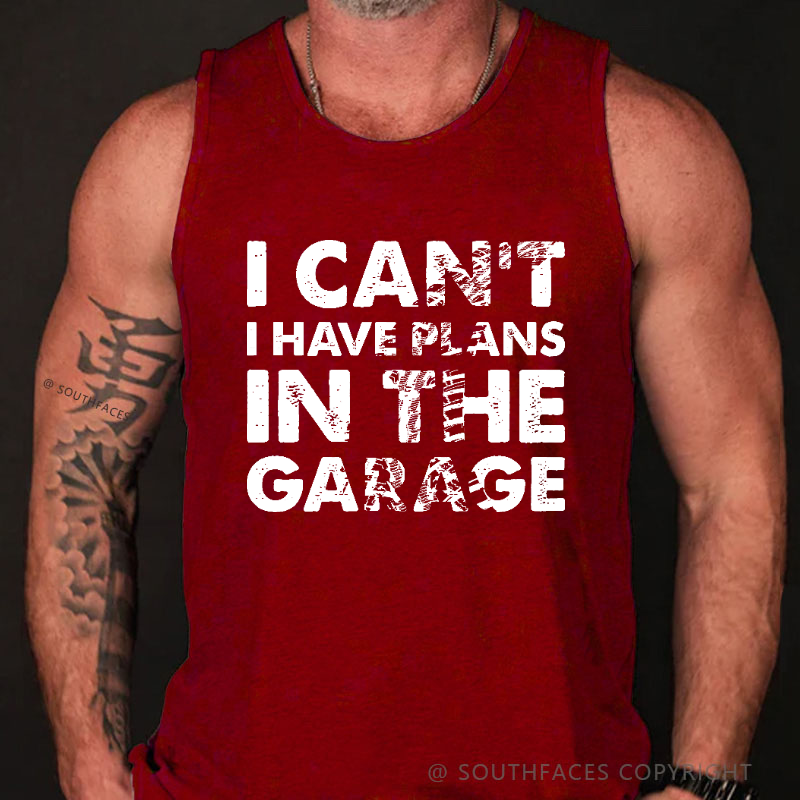 I Can't I Have Plans In The Garage Funny Men's Tank Top