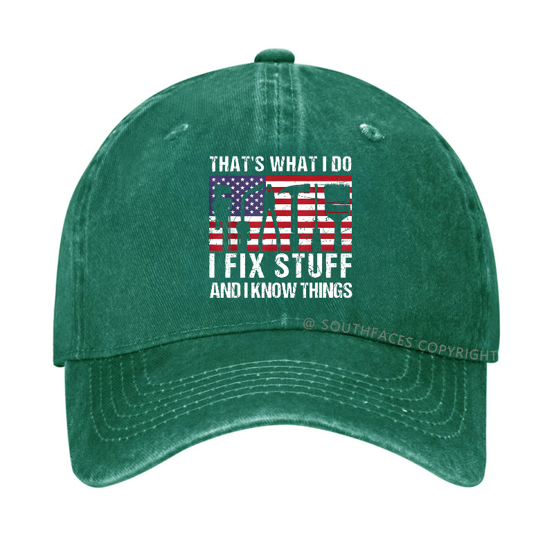 That's What I Do I Fix Stuff And I Know Things Flag Print Hat