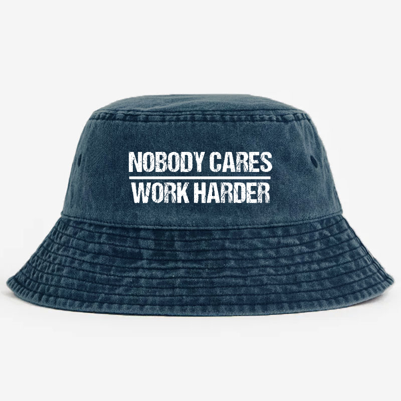 Nobody Cares Work Harder Bucket Hat
