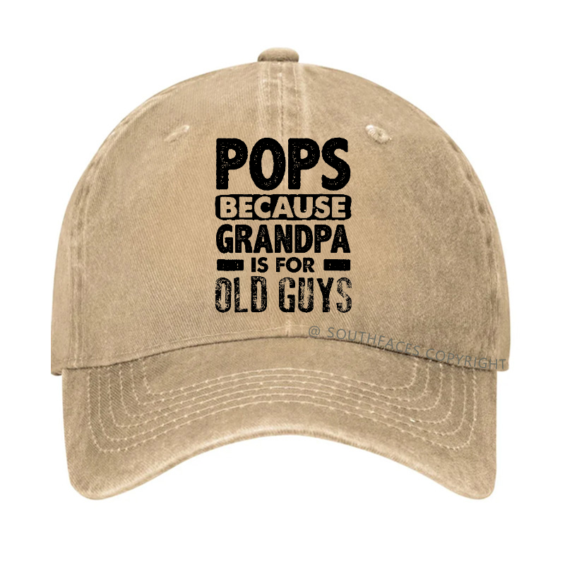 Pops Because Grandpa Is For Old Guys Hat