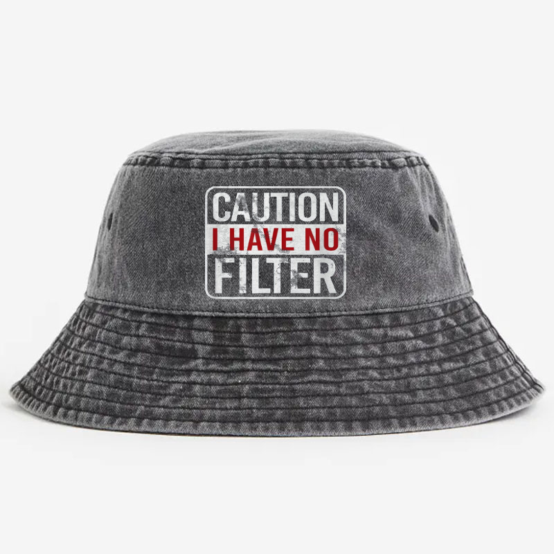 Caution I Have No Filter Funny Joking Bucket Hat