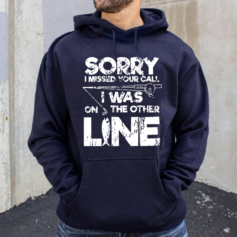 Sorry I Missed Your Call I Was On My Other Line Fishing Hoodie