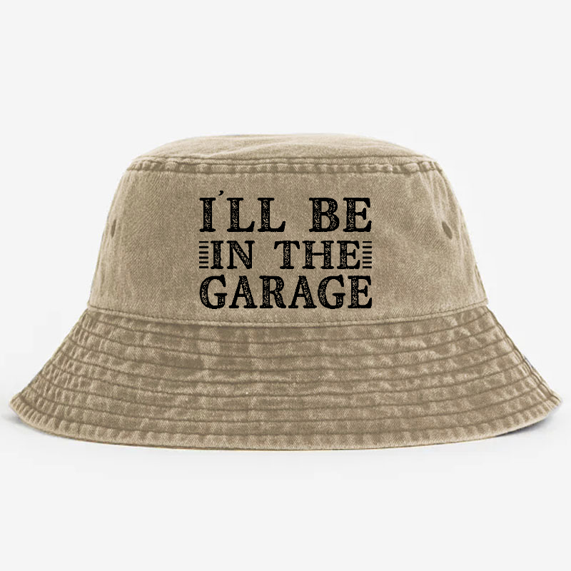 I'll Be In The Garage Bucket Hat