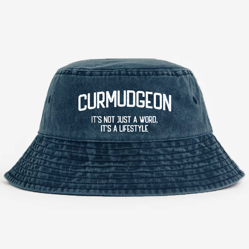 Curmudgeon It's Not Just A Word, It's A Lifestyle Bucket Hat
