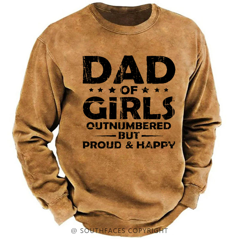 Dad Of Girls Outnumbered But Proud & Happy Sweatshirt