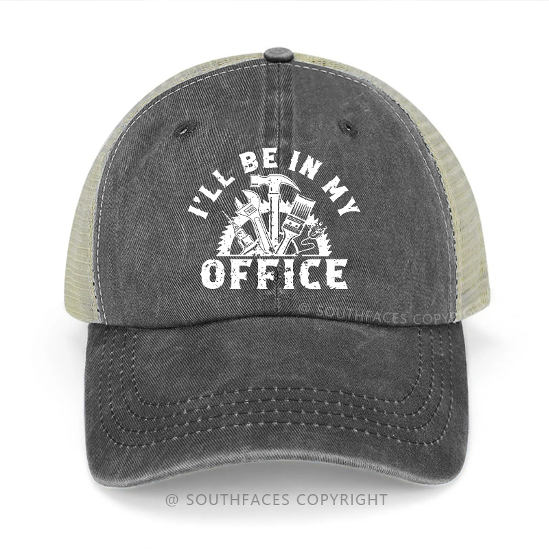 I'll Be In My Office Funny Men's Gift Trucker Cap