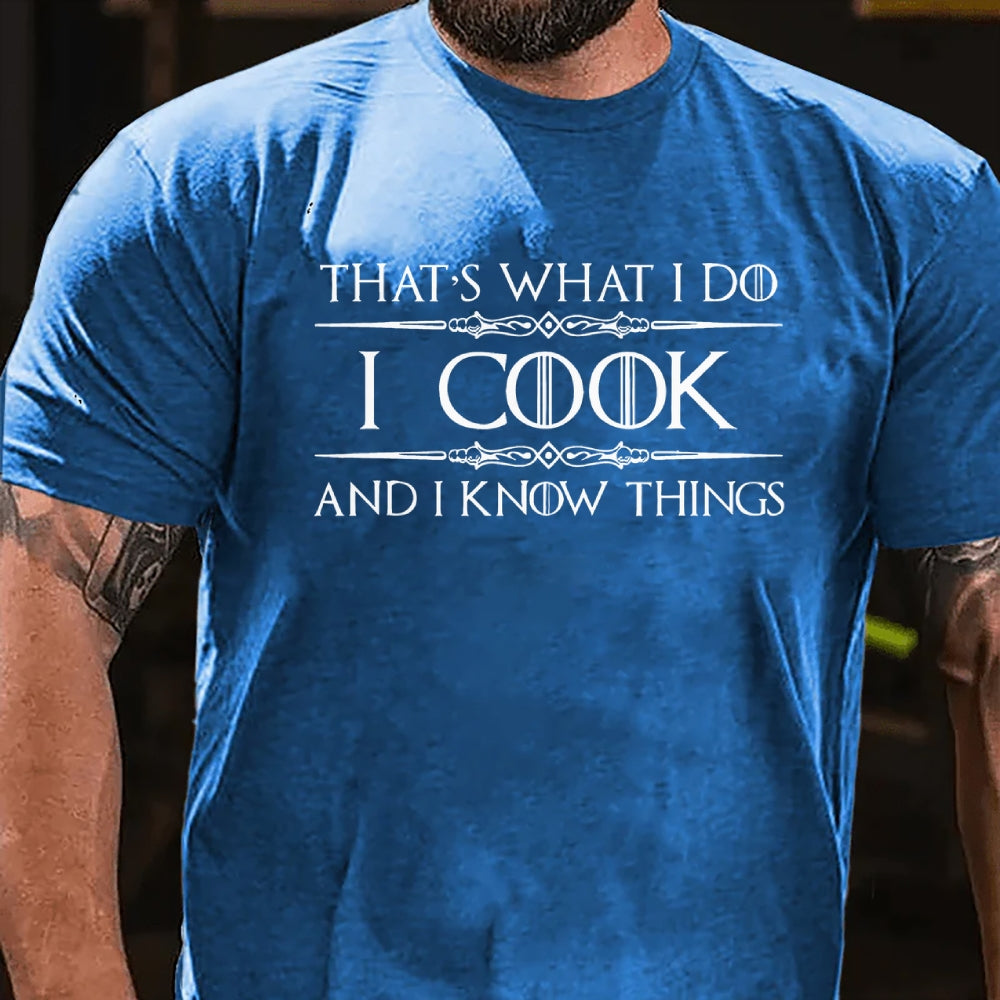 That's What I Do I Cook And I Know Things T-shirt