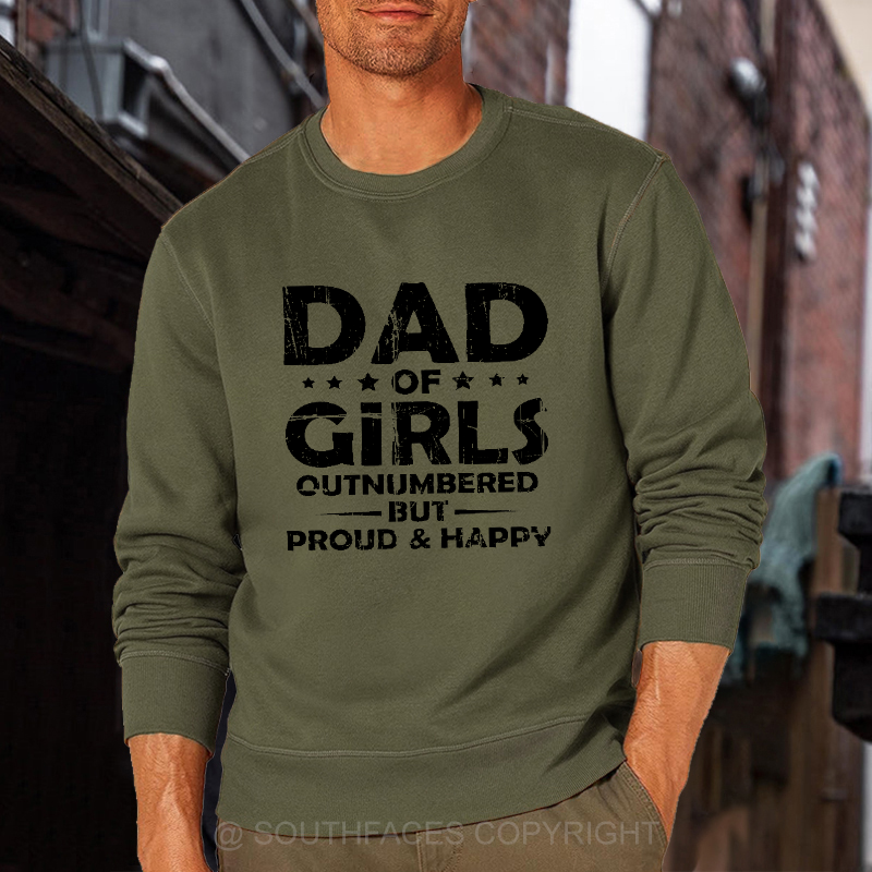 Dad Of Girls Outnumbered But Proud & Happy Sweatshirt
