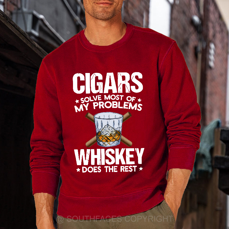Cigars Solve Most Of My Problems Whiskey Does The Rest Shirt Sweatshirt