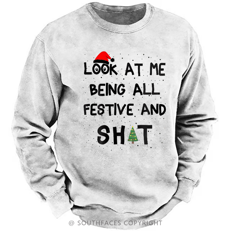 Look At Me Being All Festive And Shit Sweatshirt