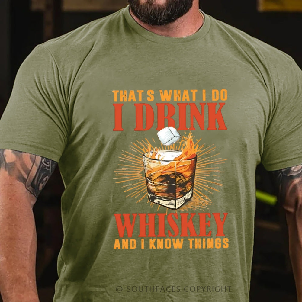 That's What I Do I Drink Whiskey And I know Things T-shirt