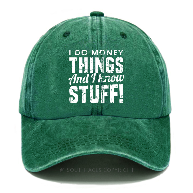 I Do Money Things And I Know Stuff Hat
