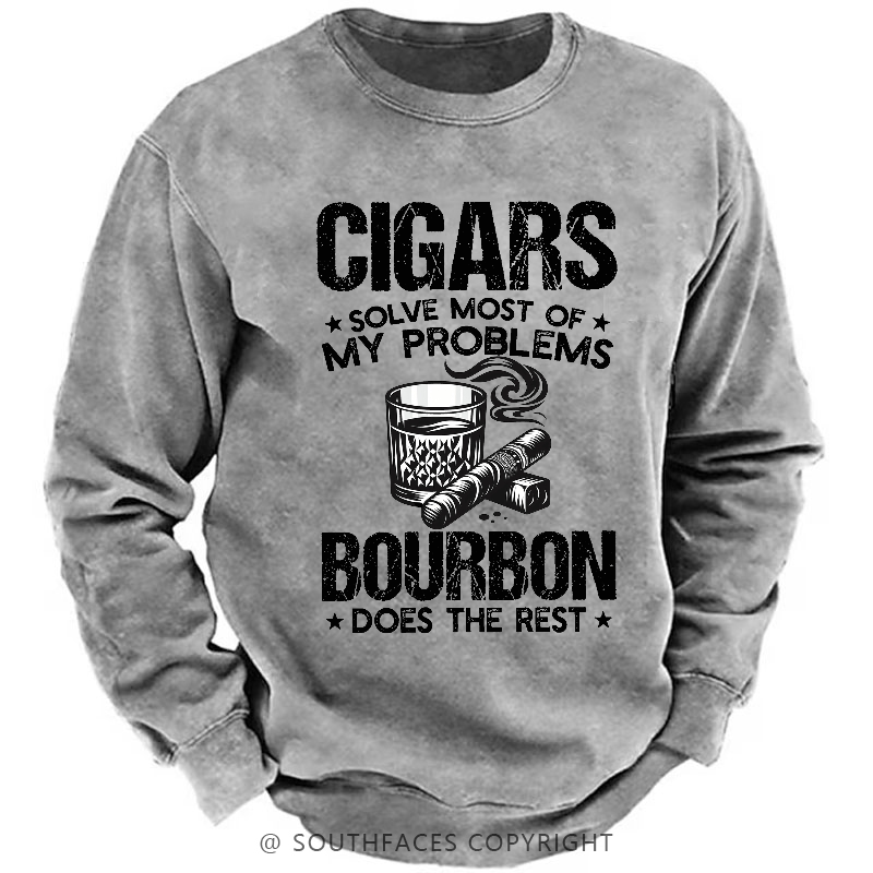 Cigars Solve Most Of My Problems Bourbon Does The Rest Shirt Sweatshirt