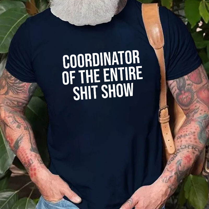 COORDINATOR OF THE ENTIRE SHIT SHOW T-shirt