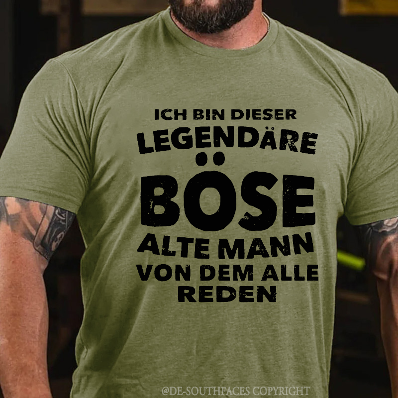 Ich Bin Dieser Legendäre Böse Alte Mann Von Dem Alle Reden T-Shirt