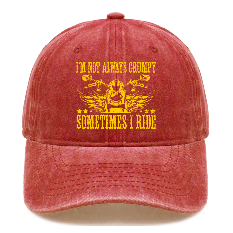 I'm Not Always Grumpy Sometimes I Ride Hat