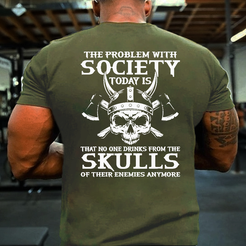 No One Drinks From Skulls Of Their Enemies Anymore T-shirt
