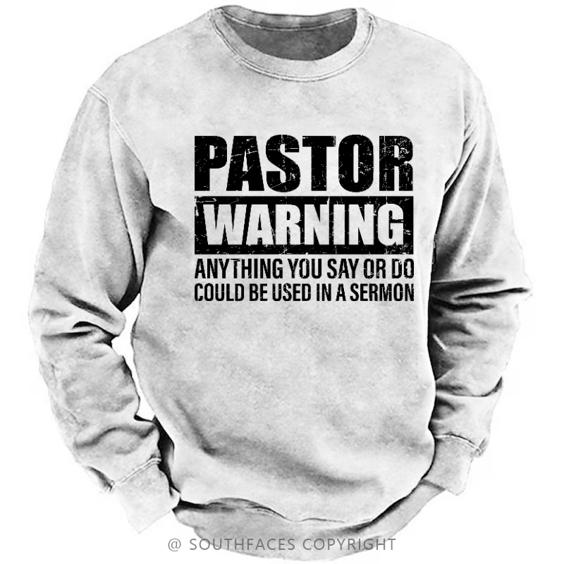 Pastor Warning Anything You Say Or Do Could Be Used In A Sermon Sweatshirt