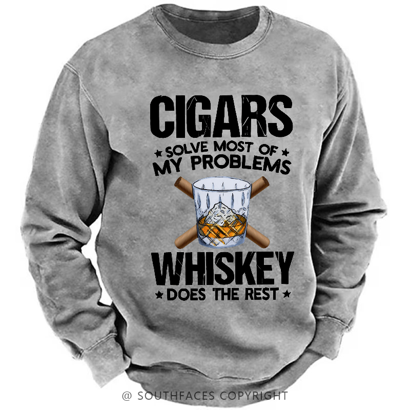Cigars Solve Most Of My Problems Whiskey Does The Rest Shirt Sweatshirt