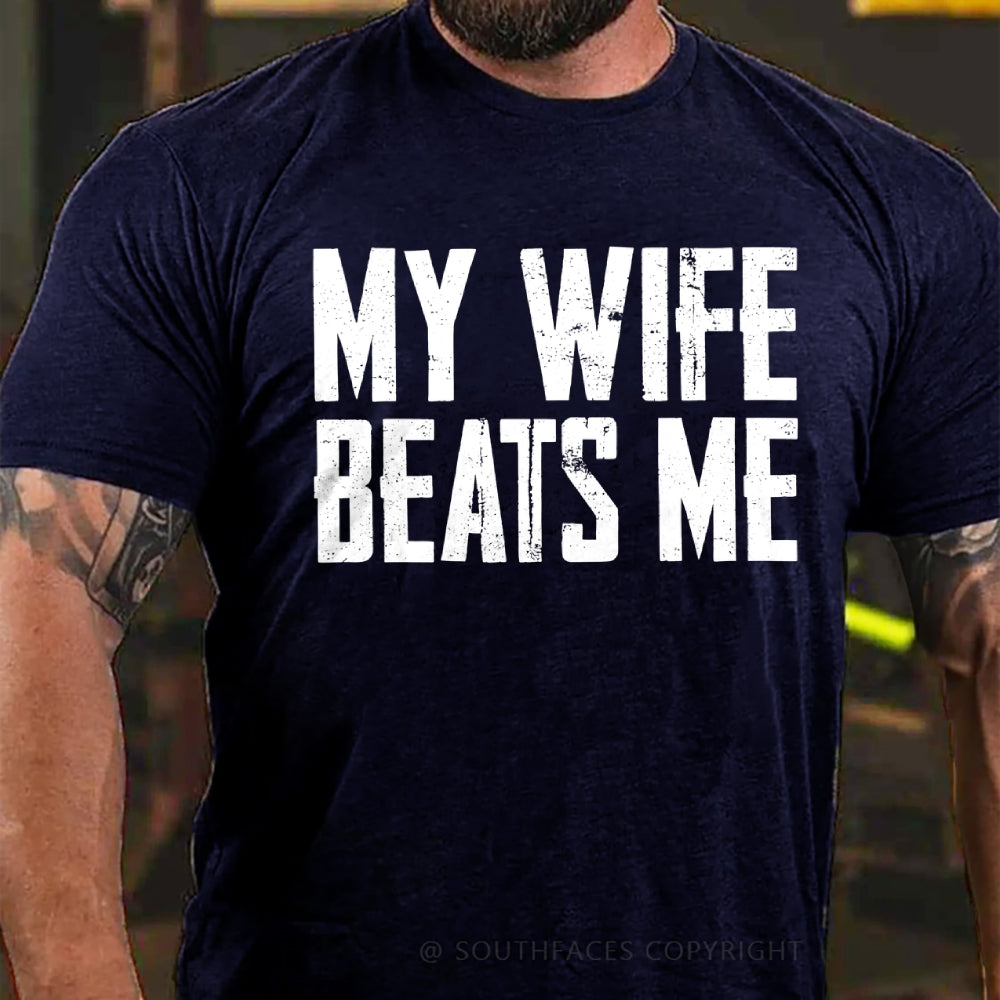 Men's Funny Tee Shirt Husband Birthday Sarcastic My Wife Beats Me Humor Tshirt Papa Dad T-shirt