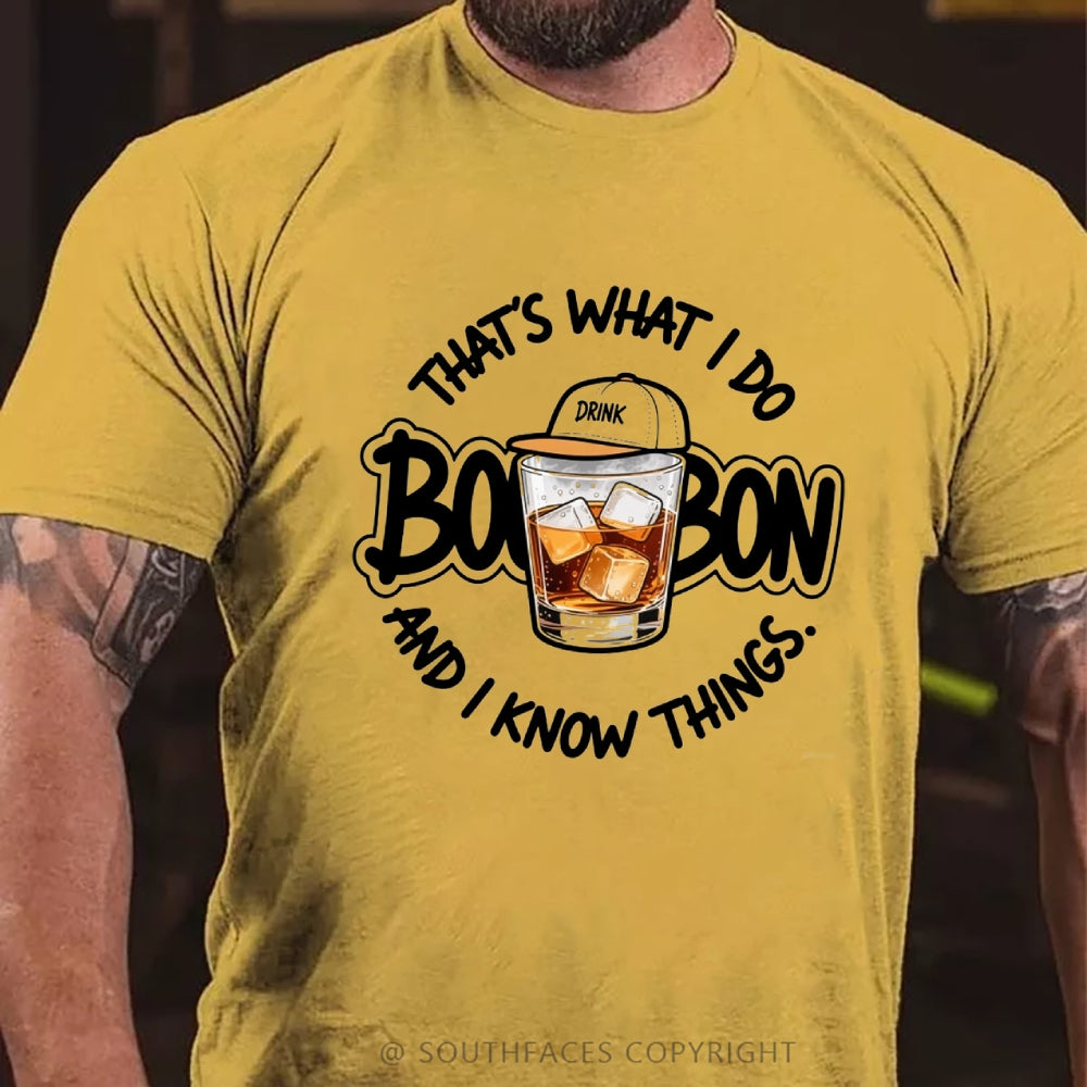 That's What I Do I Drink Whiskey And I know Things T-shirt