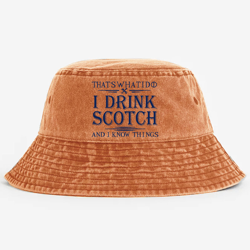 That's What I Do I Drink Scotch And I Know Things Bucket Hat