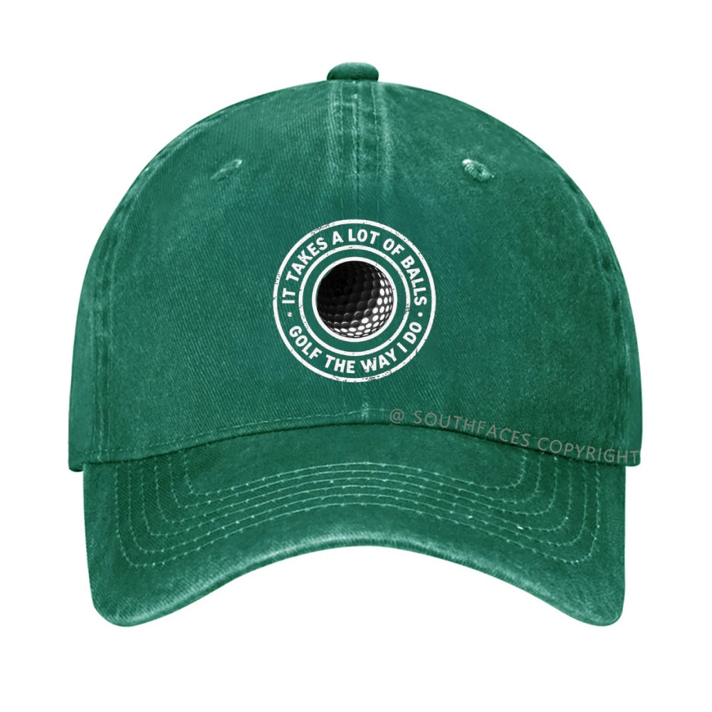 It Takes A Lot Of Balls To Golf Like I Do Hat