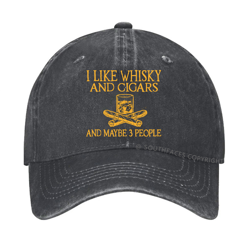 I Like Whisky And Cigars And Maybe 3 People Hat