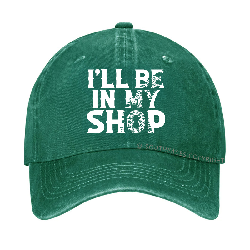 I'll Be In My Shop Funny Custom Hat