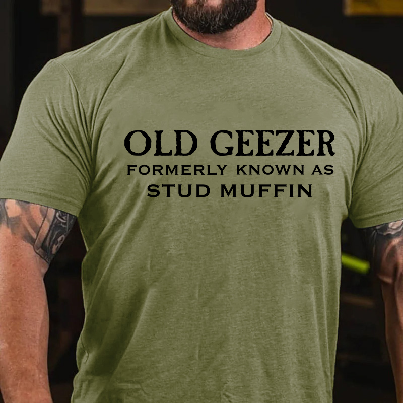 Men's Old Geezer Formerly Known As Stud Muffin T-shirt